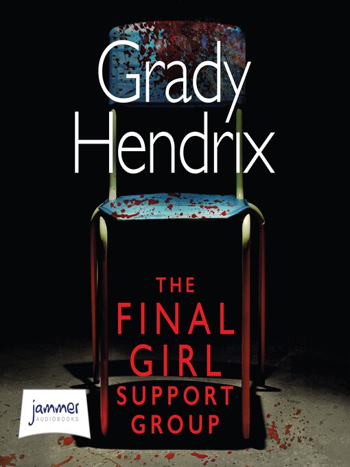 Title details for The Final Girl Support Group by Grady Hendrix - Available